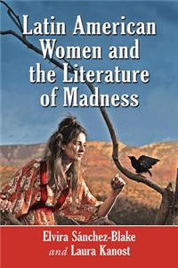 Latin American Women and the Literature of Madness