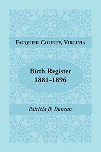 Fauquier County, Virginia Birth Register, 1881-1896