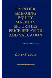 Frontier Emerging Equity Markets Securities Price Behavior and Valuation