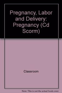 Pregnancy, Labor and Delivery: Pregnancy (CD Scorm)