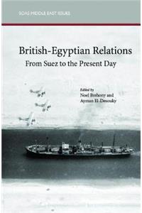 British-Egyptian Relations from Suez to the Present Day