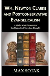 Wm. Newton Clarke and Postconservative Evangelicalism