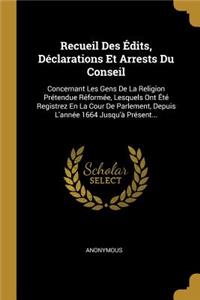 Recueil Des Édits, Déclarations Et Arrests Du Conseil