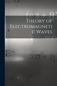 Theory of Electromagnetic Waves