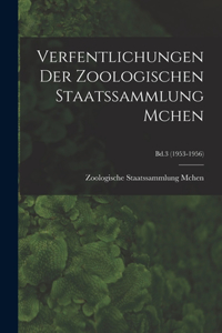 Verfentlichungen Der Zoologischen Staatssammlung Mchen; Bd.3 (1953-1956)