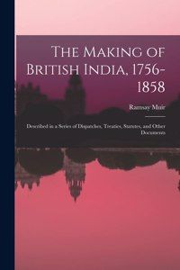 The Making of British India, 1756-1858