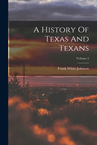 History Of Texas And Texans; Volume 2