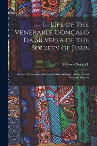 Life of the Venerable Gonçalo da Silveira of the Society of Jesus