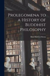 Prolegomena to a History of Buddhist Philosophy