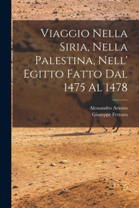 Viaggio Nella Siria, Nella Palestina, Nell' Egitto Fatto Dal 1475 Al 1478