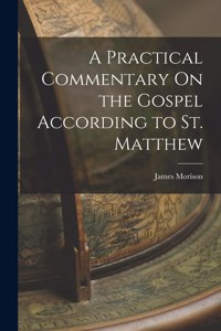 Practical Commentary On the Gospel According to St. Matthew