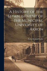 A History of the Establishment of the Municipal University of Akron