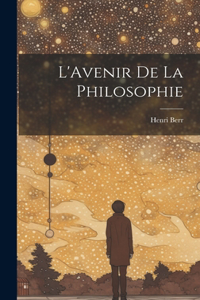 L'Avenir de La Philosophie