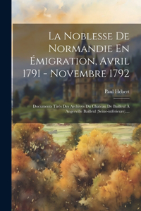 Noblesse De Normandie En Émigration, Avril 1791 - Novembre 1792