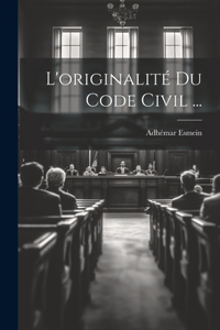 L'originalité Du Code Civil ...