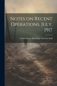 Notes on Recent Operations. July, 1917
