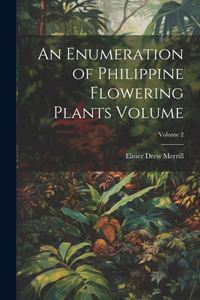 Enumeration of Philippine Flowering Plants Volume; Volume 2