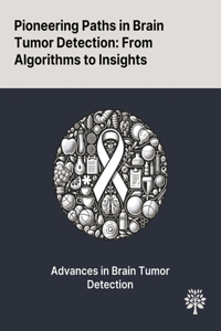 Pioneering Paths in Brain Tumor Detection