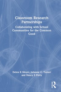 Classroom Research Partnerships: Collaborating with School Communities for the Common Good