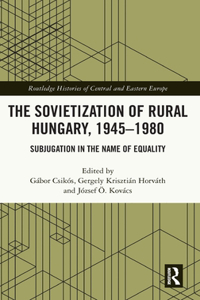 Sovietization of Rural Hungary, 1945-1980