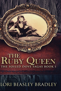 The Ruby Queen (The Soiled Dove Sagas Book 1)