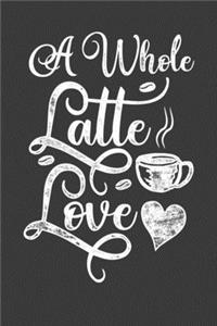 A Whole Latte Love