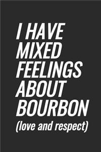 I Have Mixed Feelings About Bourbon (love and respect)