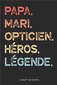 Papa. Mari. Opticien. Héros. Légende. - Carnet de Notes