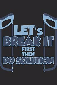 Let's break it first then Do solution