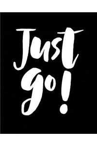 Just Go!