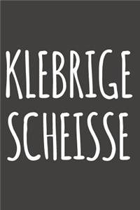 Klebrige Scheisse