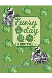 Every day I'M BRUSSELIN' KETO DIET WEIGHT LOSS JOURNAL & PLANNER