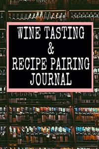 Wine Tasting And Recipe Pairing Journal