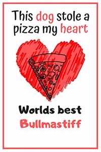 This Dog Stole A Pizza My Heart Worlds Best Bullmastiff