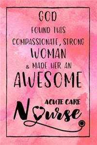 God Found this Strong Woman & Made Her an Awesome Acute Care Nurse