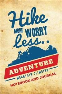 Hike More Worry Less Adventure Mountain Climbing Notebook and Journal