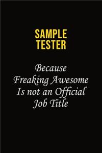 Sample Tester Because Freaking Awesome Is Not An Official Job Title