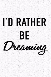 I'd Rather Be Dreaming