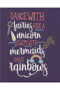 Dance with Fairies Ride a Unicorn Swim with Mermaids Chase Rainbow