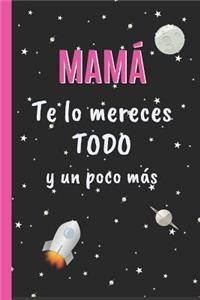 Mamá, Te Lo Mereces Todo Y Un Poco Más