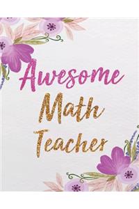 Awesome Math Teacher: Math Teacher Planner Monthly and Weekly Datebook/ Calendar Book with Inspirational Quotes/ Dated Agenda Oragnizer,8 X 10 Inches, 138 Pages (August 2