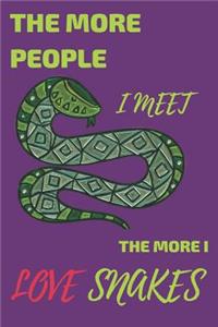 The More People I Meet the More I Love Snakes