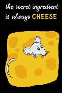 The Secret Ingredient Is Always Cheese