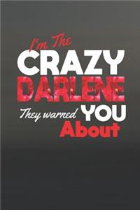 I'm The Crazy Darlene They Warned You About