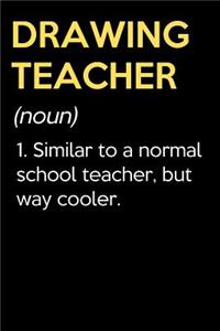 Drawing Teacher (Noun) 1. Similar To A Normal School Teacher But Way Cooler