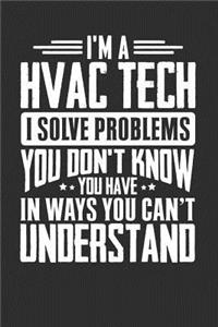 I'm A HVAC Tech I Solve Problems You Didn't Even Know You Have In Ways You Can't Understand