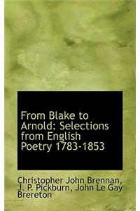 From Blake to Arnold: Selections from English Poetry 1783-1853