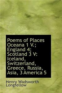 Poems of Places Oceana 1 V.; England 4; Scotland 3 V