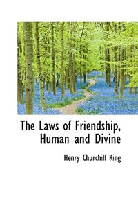 The Laws of Friendship, Human and Divine