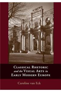 Classical Rhetoric and the Visual Arts in Early Modern Europe